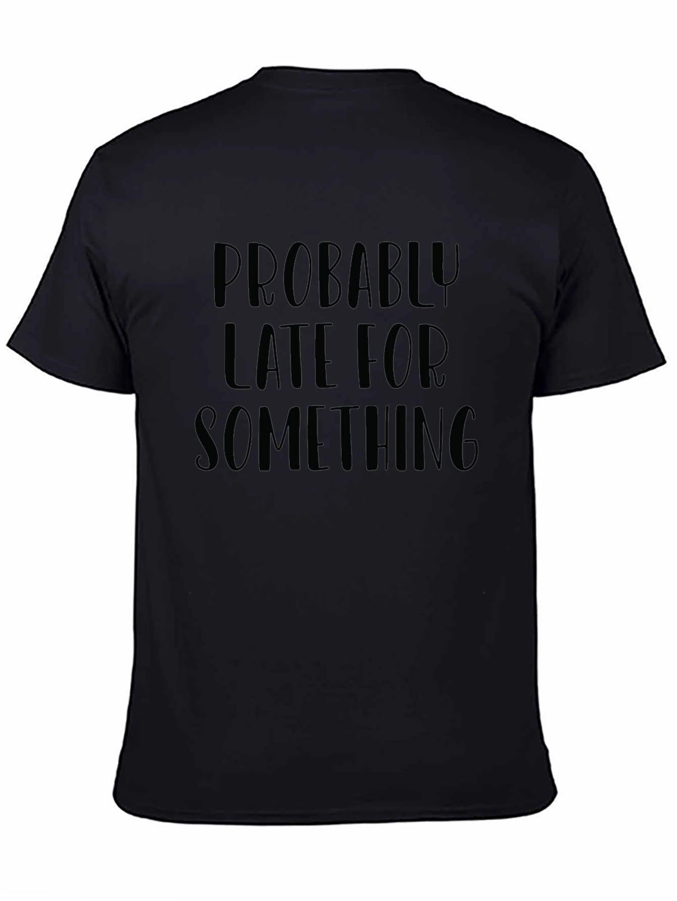 Camiseta Negra: Probablemente Tarde Para Algo