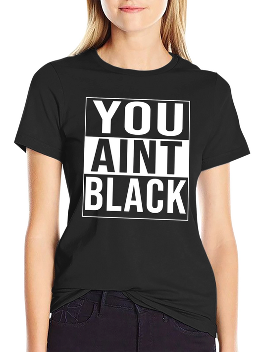 Camiseta Negra: You Aint Black - Estilo Urbano