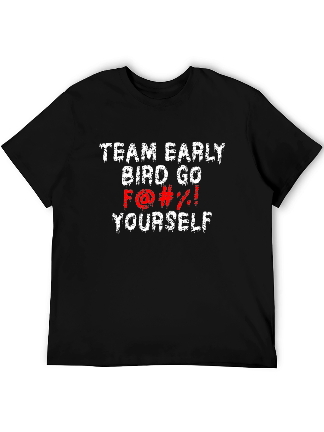 Camiseta Negra: Team Early Bird Go F*#%! Yourself