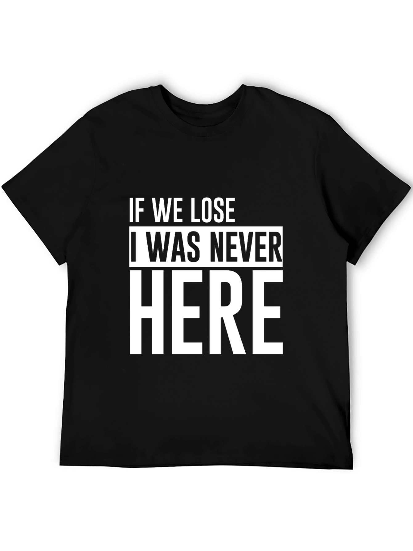 Camiseta Negra: Si Perdemos Nunca Estuve Aquí
