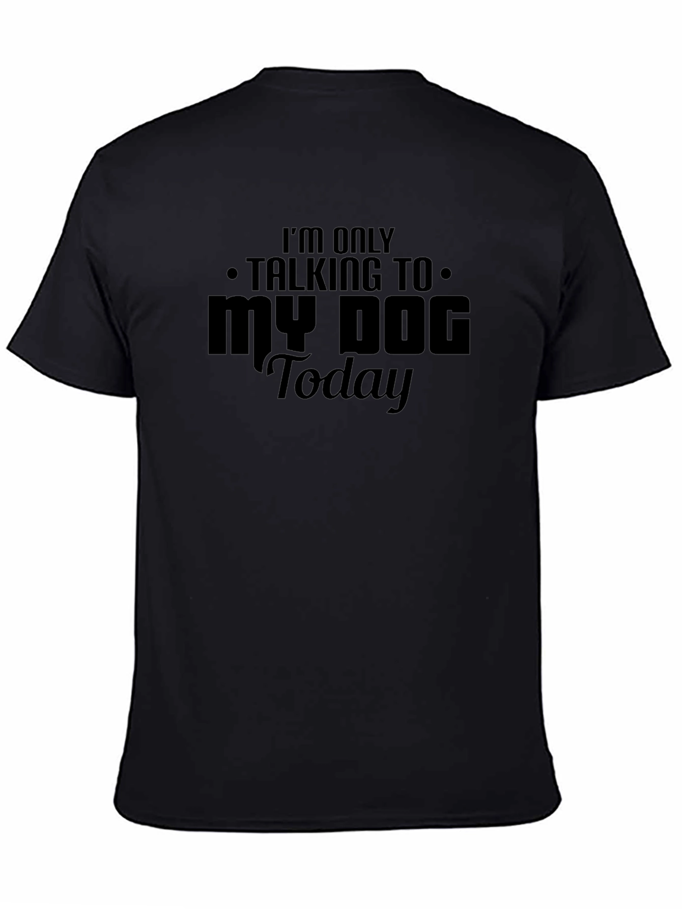 Camiseta Negra: Solo Hablo con Mi Perro Hoy