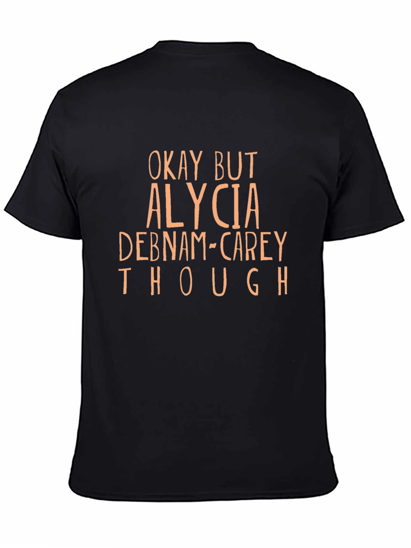 Camiseta Negra Okay But Alycia Debnam-Carey Though