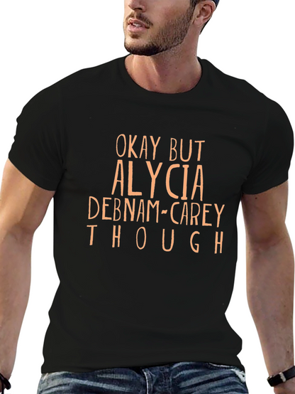 Camiseta Negra Okay But Alycia Debnam-Carey Though