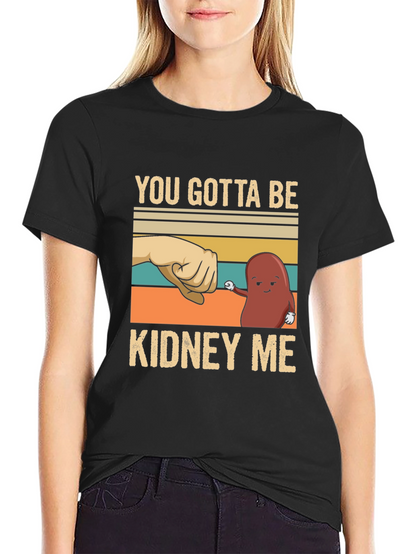 Camiseta con Diseño Divertido Kidney Me