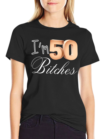 Camiseta Divertida Im 50 Bitches