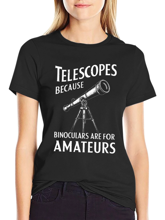Camiseta Negra Telescopios Porque Binoculares Son Para Aficionados