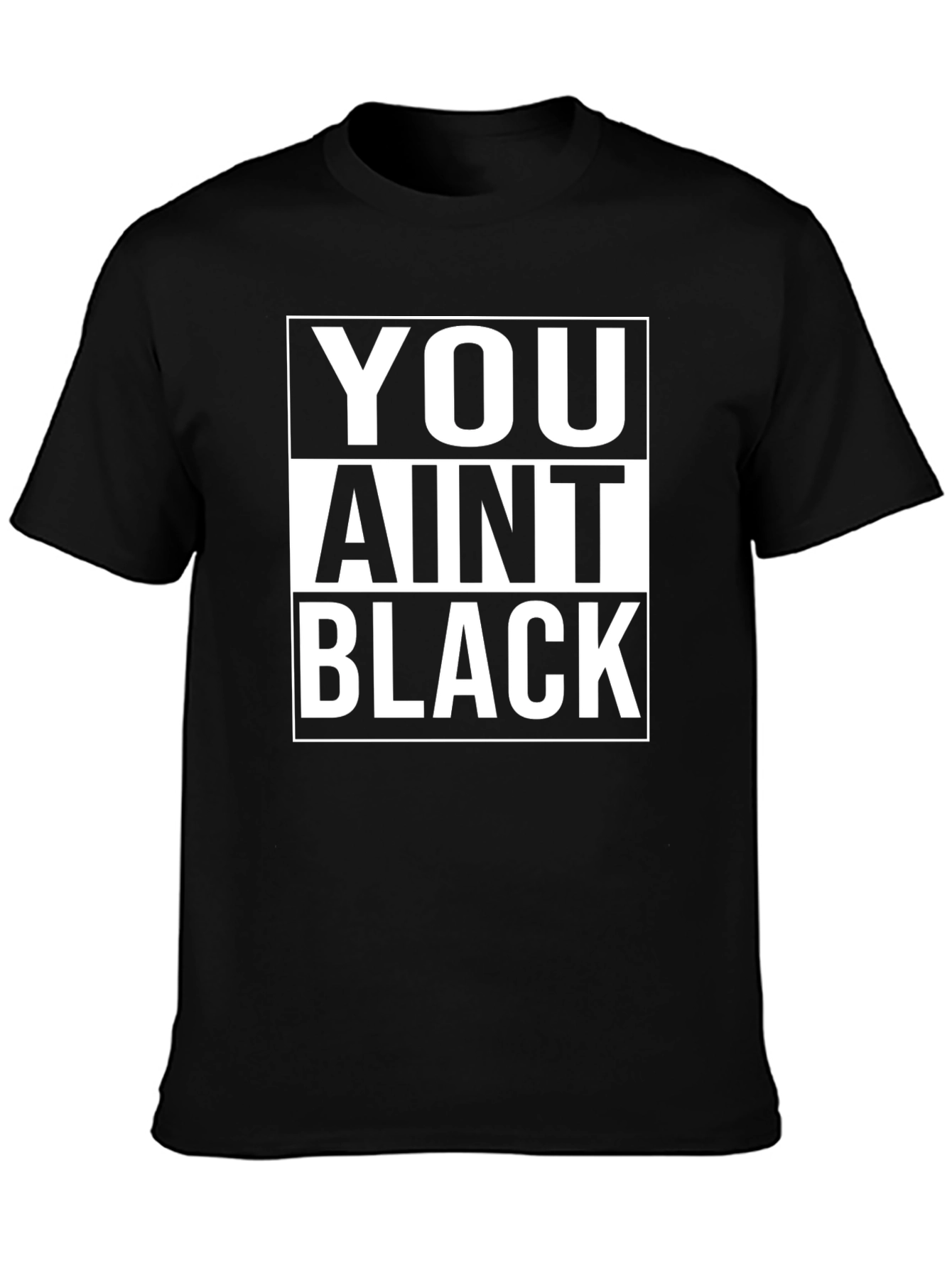 Camiseta Negra: You Aint Black - Estilo Urbano