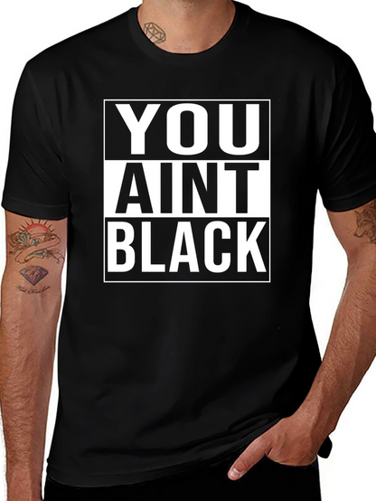 Camiseta Negra: You Aint Black - Estilo Urbano