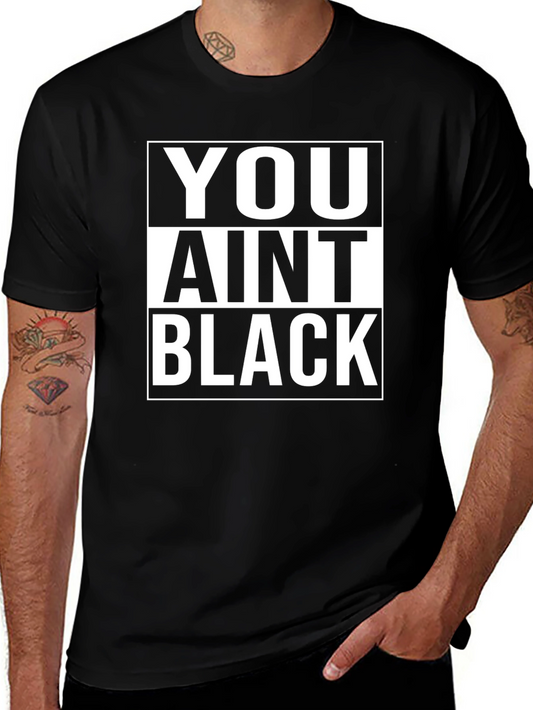 Camiseta Negra: You Aint Black - Estilo Urbano