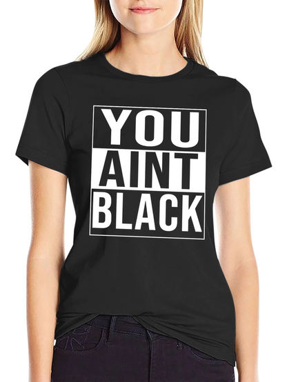 Camiseta Negra: You Aint Black - Estilo Urbano