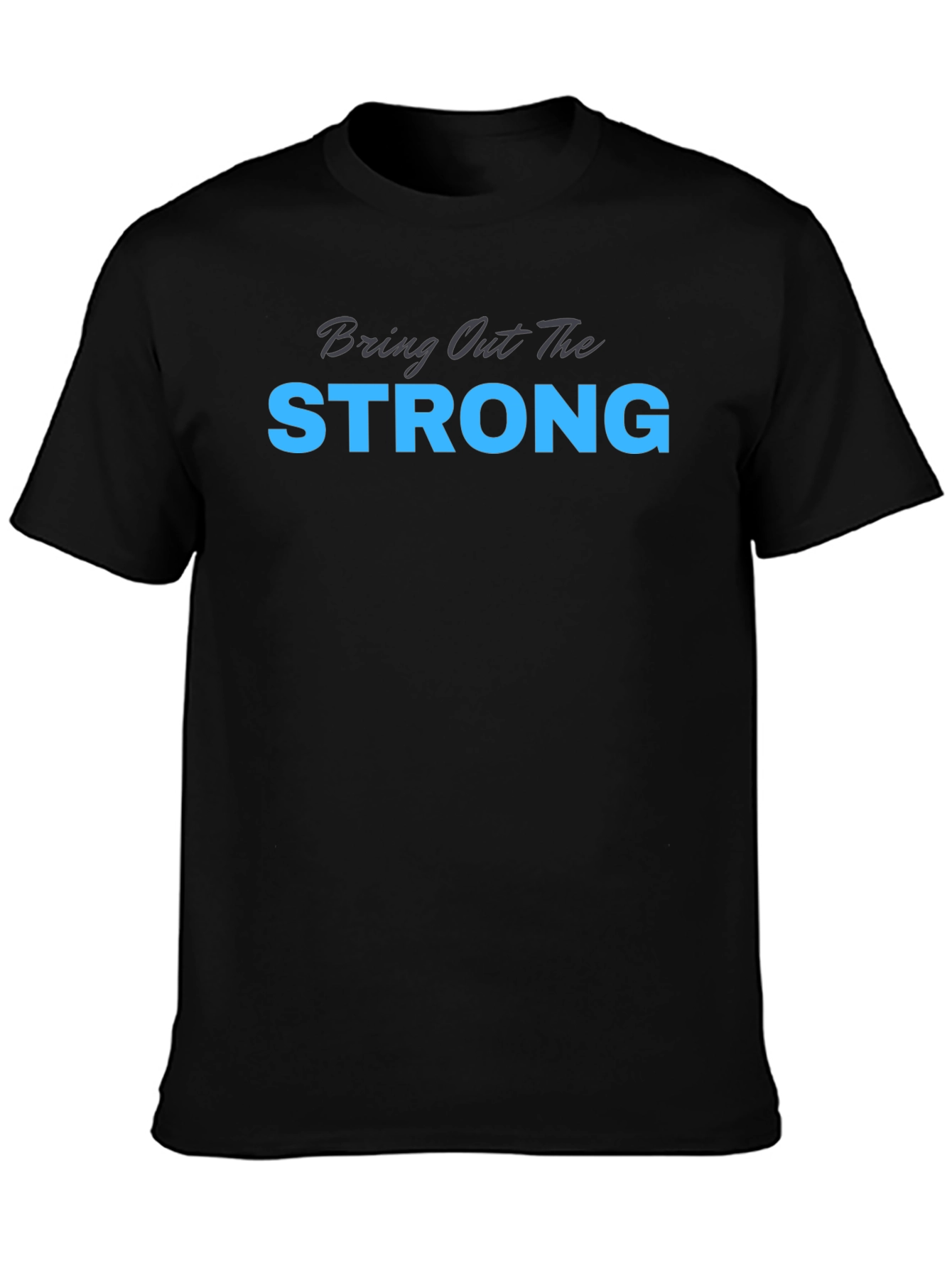 Camiseta Negra: Bring Out The Strong