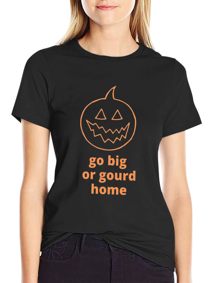 Camiseta de Halloween Go Big or Gourd Home