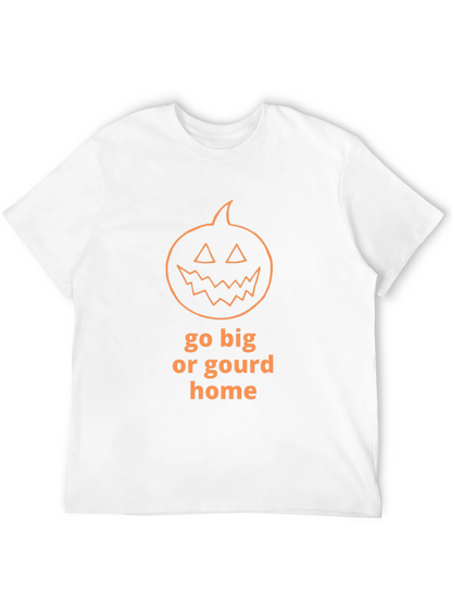 Camiseta de Halloween Go Big or Gourd Home