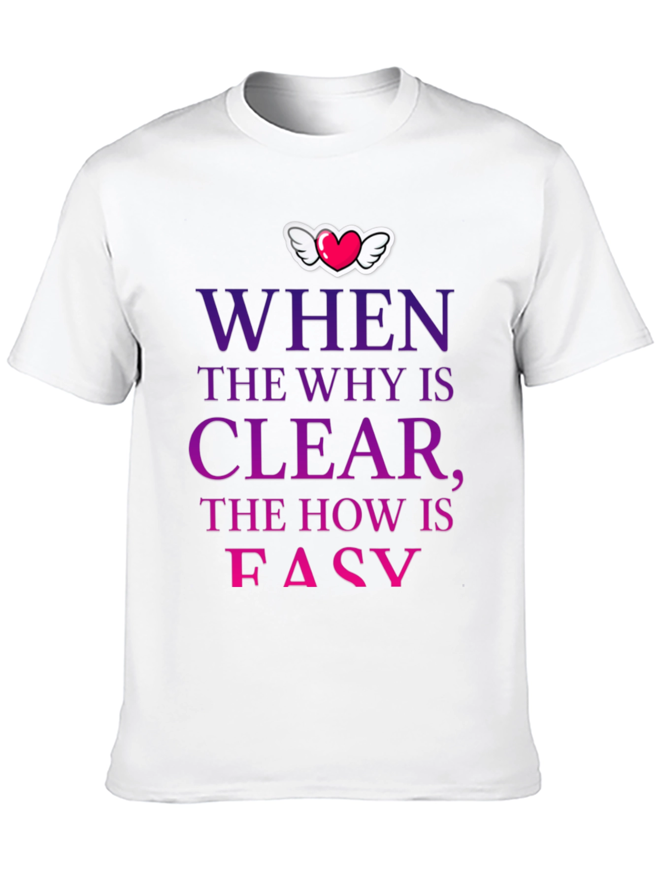 Camiseta con mensaje motivacional Why Clear How Easy