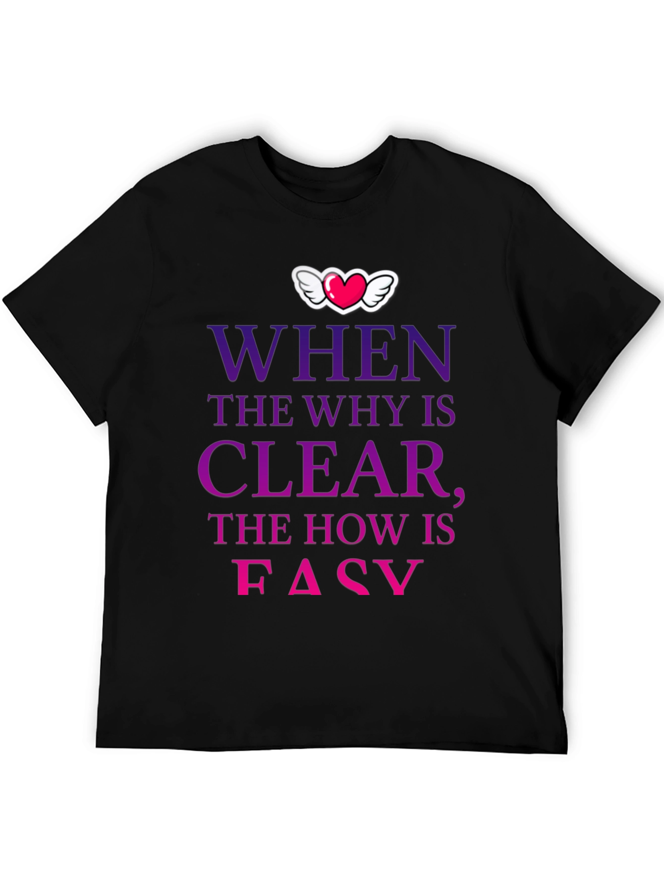 Camiseta con mensaje motivacional Why Clear How Easy