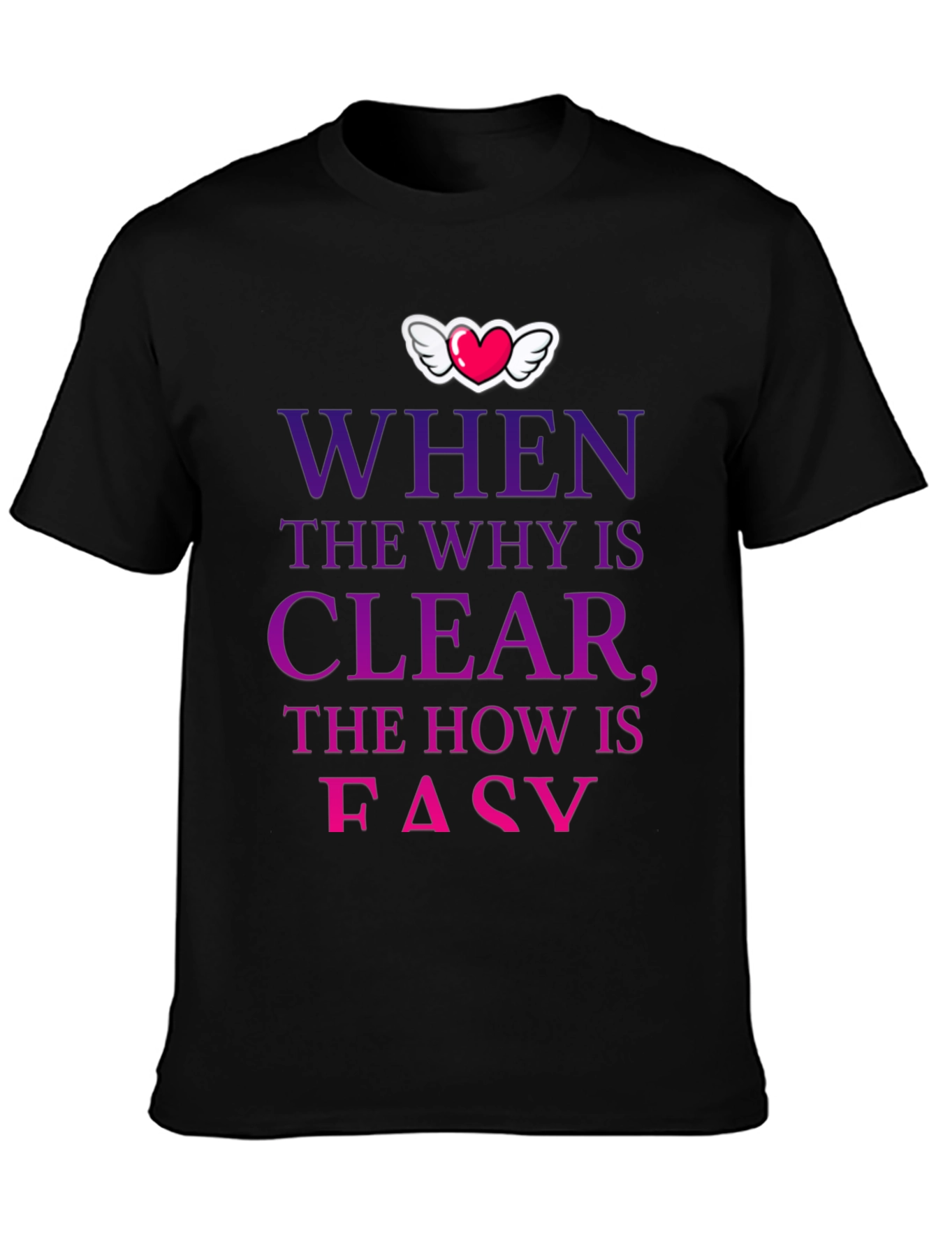 Camiseta con mensaje motivacional Why Clear How Easy
