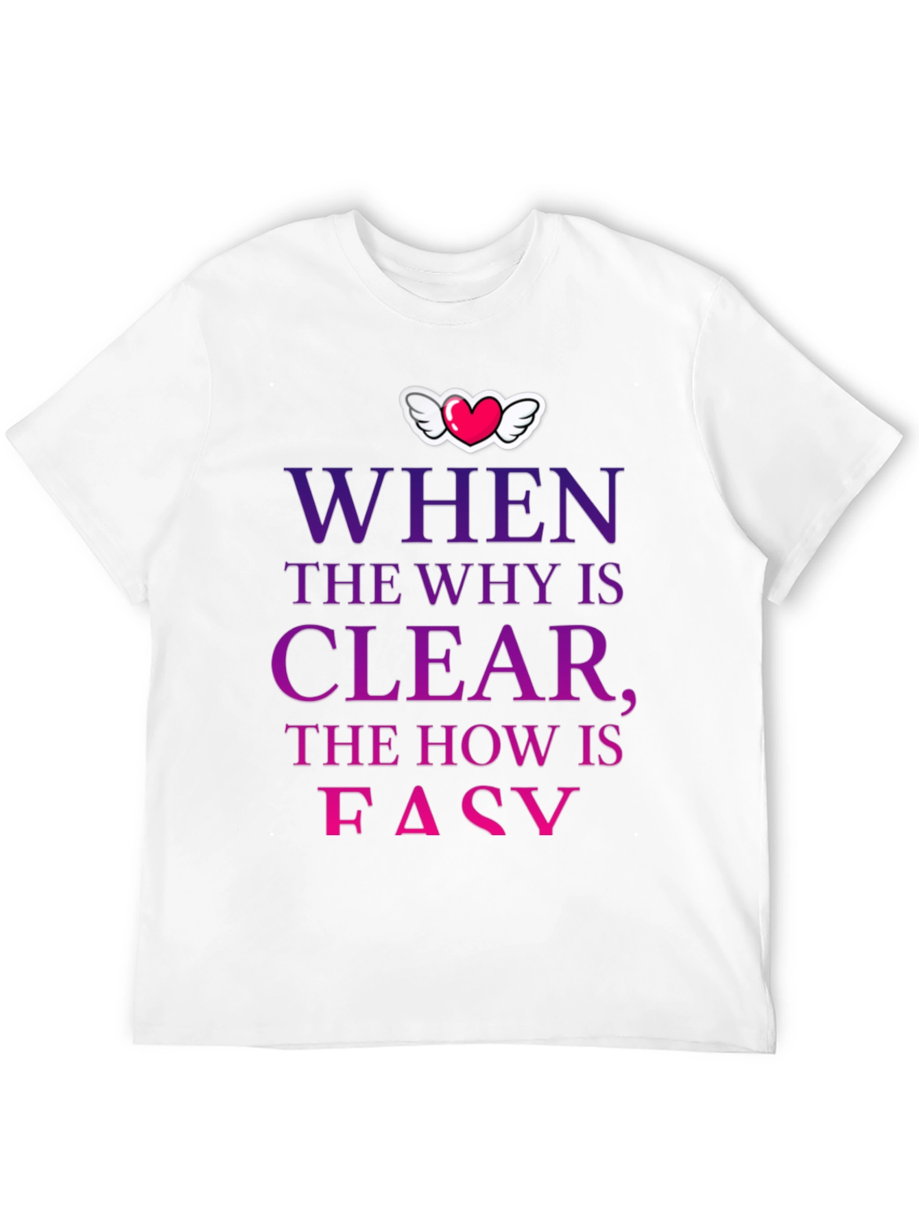 Camiseta con mensaje motivacional Why Clear How Easy